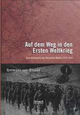 Auf Dem Weg in Den Ersten Weltkrieg. Operationsplane Des Deutschen Reichs 1870-1914