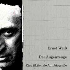 Der Augenzeuge. Eine fiktionale Biografie.