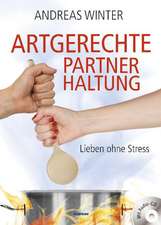 Artgerechte Partnerhaltung. Lieben ohne Stress