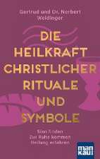 Die Heilkraft christlicher Rituale und Symbole