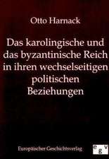 Das karolingische und byzantinische Reich in ihren wechselseitigen politischen Beziehungen