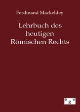 Lehrbuch des heutigen Römischen Rechts