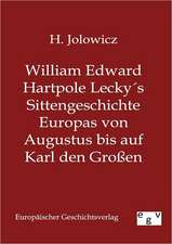 William Edward Hartpole Lecky´s Sittengeschichte Europas von Augustus bis auf Karl den Großen