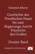 Geschichte des Preußischen Staats bis zum Regierungs-Antritt Friedrichs des Großen