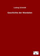 Geschichte Der Wandalen: Ein Lehrbuch Von 1922. Fur Studierende Und Konstrukteure