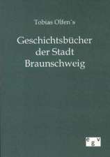 Tobias Olfens Geschichtsbücher der Stadt Braunschweig