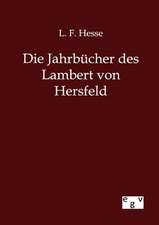 Die Jahrbücher des Lambert von Hersfeld