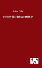 VOR Der Ubergangswirtschaft: Ein Lehrbuch Von 1922. Fur Studierende Und Konstrukteure