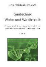 Gentechnik - Wahn und Wirklichkeit