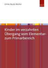 Kinder im verzahnten Übergang vom Elementar- zum Primarbereich