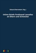 Intime Briefe Ferdinand Lassalles an Eltern und Schwester