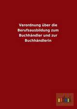 Verordnung über die Berufsausbildung zum Buchhändler und zur Buchhändlerin