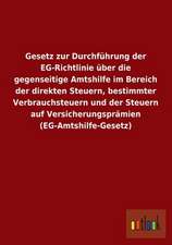 Gesetz zur Durchführung der EG-Richtlinie über die gegenseitige Amtshilfe im Bereich der direkten Steuern, bestimmter Verbrauchsteuern und der Steuern auf Versicherungsprämien (EG-Amtshilfe-Gesetz)