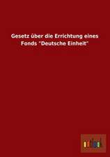 Gesetz über die Errichtung eines Fonds "Deutsche Einheit"