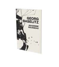 Georg Baselitz: Akademie Rousseau