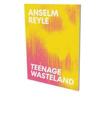 Anselm Reyle: Teenage Wasteland