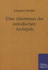 Über Altertümer des ostindischen Archipels