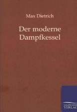 Der moderne Dampfkessel