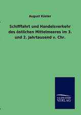 Schifffahrt und Handelsverkehr des östlichen Mittelmeeres im 3. und 2. Jahrtausend v. Chr.