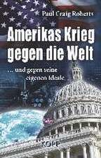 Amerikas Krieg gegen die Welt