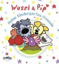 Wusel und Pip - Meine Kindergarten-Freunde