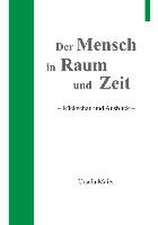 Der Mensch in Raum und Zeit