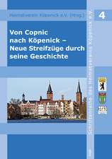 Von Copnick nach Köpenick - neue Streifzüge durch seine Gesc