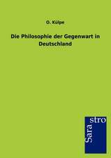 Die Philosophie der Gegenwart in Deutschland