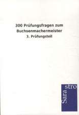 300 Prüfungsfragen zum Buchsenmachermeister