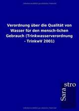 Verordnung über die Qualität von Wasser für den mensch-lichen Gebrauch (Trinkwasserverordnung - TrinkwV 2001)