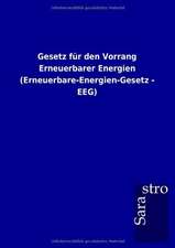 Gesetz für den Vorrang Erneuerbarer Energien (Erneuerbare-Energien-Gesetz - EEG)