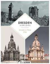 Dresden in drei Zeiten | Dresden in three eras