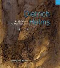 Dietrich Helms. Zeichnungen und Materialbilder 1953-2009