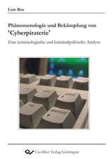 Phänomenologie und Bekämpfung von ´Cyberpiraterie´ Eine kriminologische und kriminalpolitische Analyse