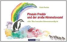 Pinguin Freddy und der große Himmelsvogel oder: Was besonders lebensnotwendig ist