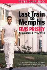 Last Train to Memphis - Elvis Presley - Sein Aufstieg 1935-1958