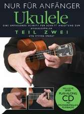 Nur für Anfänger. Ukulele - Teil Zwei