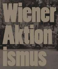 Wiener Aktionismus Kunst und Aufbruch im Wien der 1960er-Jahre