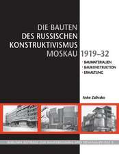 Die Bauten des russischen Konstruktivismus Moskau 1919-32