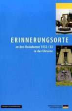 Erinnerungsorte an den Holodomor 1932/33 in der Ukraine