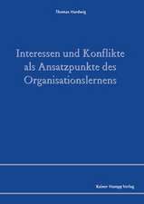 Interessen und Konflikte als Ansatzpunkte des Organisationslernens