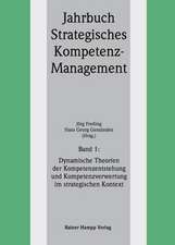 Dynamische Theorien der Kompetenzentstehung und Kompetenzverwertung im strategischen Kontext