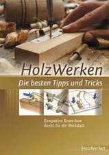 HolzWerken Die besten Tipps und Tricks