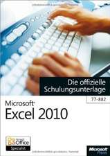 Microsoft Excel 2010 - Die offizielle Schulungsunterlage (77-882)