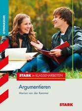 Stark in Klassenarbeiten - Deutsch Argumentieren 7./8. Klasse Gymnasium