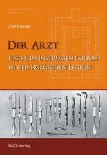 Der Arzt und sein Instrumentarium in der römischen Legion