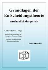 Grundlagen der Entscheidungstheorie - anschaulich dargestellt