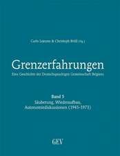 Grenzerfahrungen 05 Eine Geschichte der Deutschsprachigen Gemeinschaft Belgiens