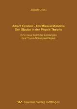 Albert Einstein - ein Missverständnis. Der Glaube in der Physik-Theorie