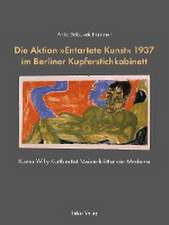 Die Aktion »Entartete Kunst« 1937 im Berliner Kupferstichkabinett